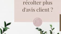 Comment r&eacute;colter plus d'avis client ?