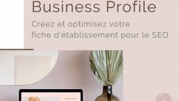 Créez et optimisez votre fiche Google Business Profile