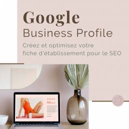 Créez et optimisez votre fiche Google Business Profile
